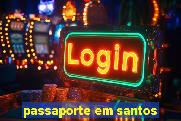 passaporte em santos